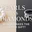 Pearls vs Diamonds: Which Jewelry Makes a Better Gift?