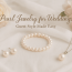 Pearl Jewelry for Weddings: Guest Style Made Easy